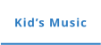 Kid’s Music